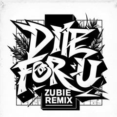 DIE FOR U - ZUBIE REMIX