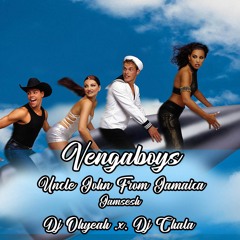 Vengaboys - Uncle John From Jamaica JAMSESH  ✘ DJ Ohyeah ✘ DJ Chala