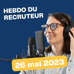L'hebdo de la semaine - 26/05/2023
