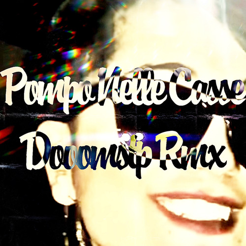 Power Francers - Pompo Nelle Casse (Dooomstp REMIX) *FREE DOWNLOAD*