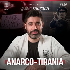 120: Anarco-tirania