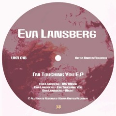 UKR 018 :: Eva Lansberg - I'm Touching You E.P [OUT NOW]