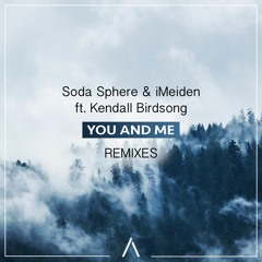 Soda Sphere & iMeiden – You And Me ft. Kendall Birdsong (Martyn Remix)