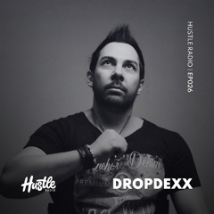 Hustle Radio EP026 DROPDEXX