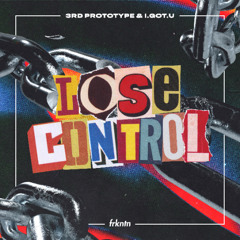 3rd Prototype & I.GOT.U - Lose Control