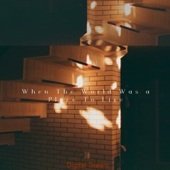 When The World Was A Place To Live