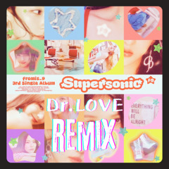 fromis_9 - Supersonic (Dr.LOVE Remix)