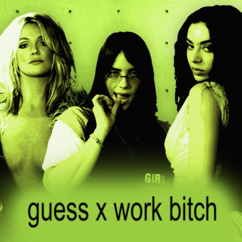 the guess x work bitch mashup with charli xcx, billie eilish & britney spears
