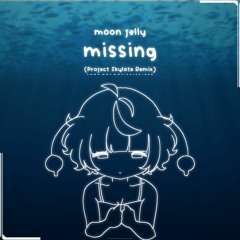 Moon Jelly - Missing (Project Skylate Remix)