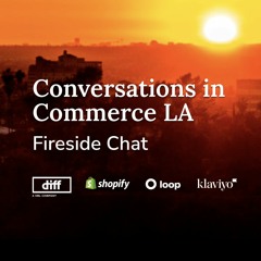 Conversations in Commerce LA: Customer Retention