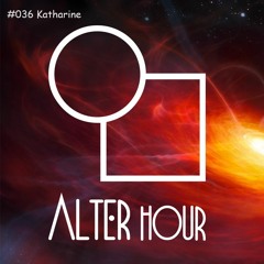 Alter Hour #036 - Katharine