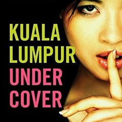 READ KINDLE PDF EBOOK EPUB Kuala Lumpur Undercover by  Paik-Leong Ewe 💌