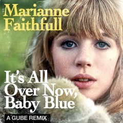 It's All Over Now, Baby Blue - Marianne Faithfull (Gube Remix)
