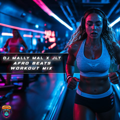 DJ Mally Mal  Afro Beats JLT Workout Mix