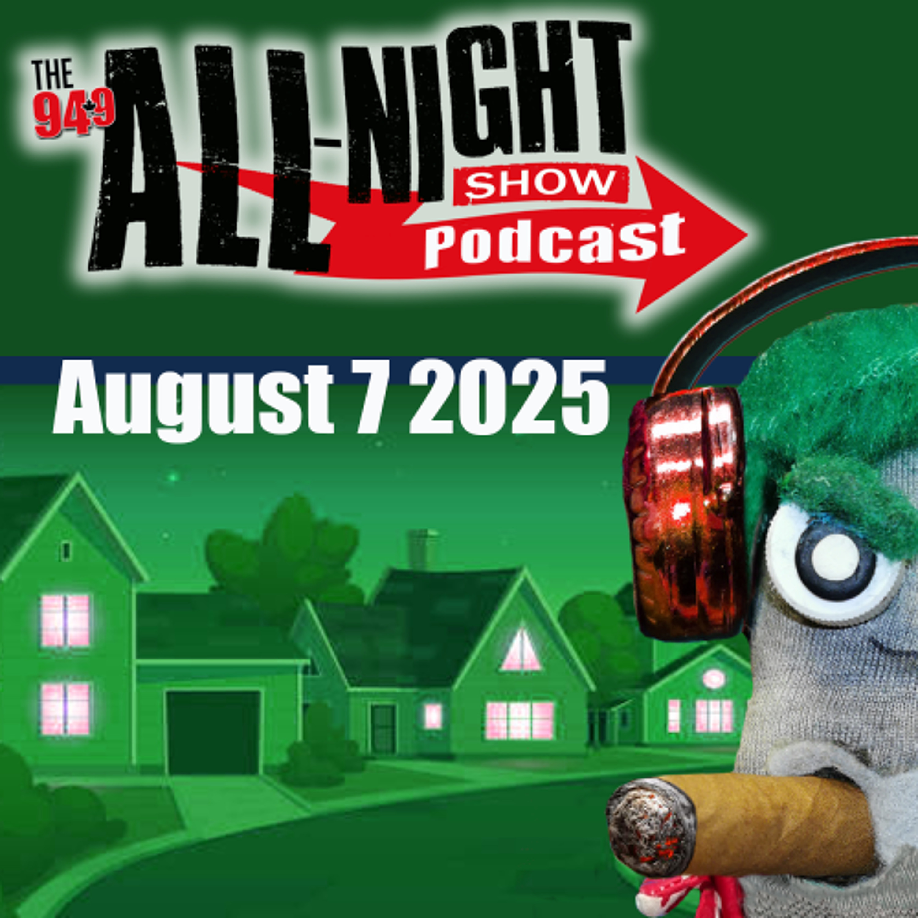 ALL-NIGHT SHOW PODCAST - August 7 2025