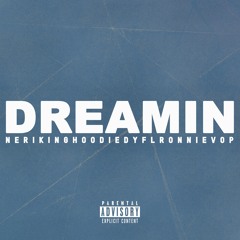 Dreamin ft. King Hoodie, DYFL, Ronnie VOP