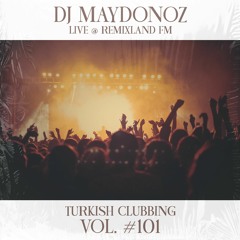 DJ Maydonoz Live @Remixland FM Turkish Clubbing Vol. 101