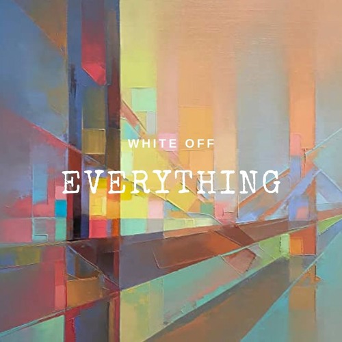 EXCLUSIVE PREMIERE: White Off - Everything (Original Mix) [FREE DOWNLOAD]