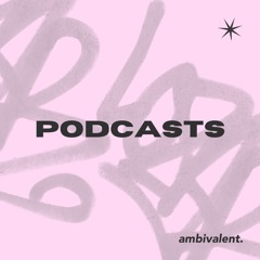 ambivalent.podcast