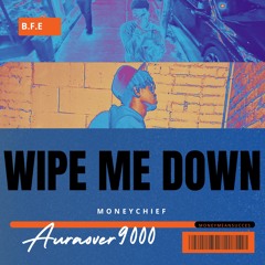 Wipe Me Down (Feat. MONEYCHIEF)