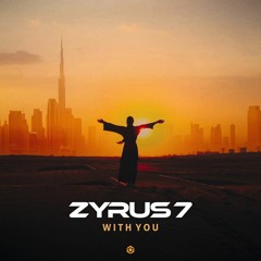 Zyrus 7 - With You