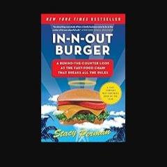 Read PDF 📚 In-N-Out Burger: A Behind-the-Counter Look at the Fast-Food Chain That Breaks All the R