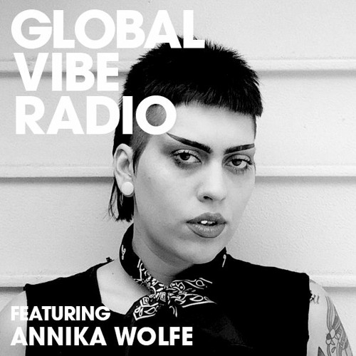 Global Vibe Radio 276 Feat. Annika Wolfe (Akela Recs, WRKTRX)