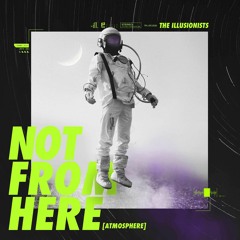 Not from Here/Atmosphere [Single](The Illusionists)