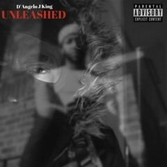 D'Angelo J King - UNLEASHED