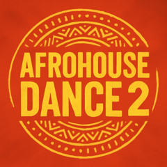 Afro House & Dance Mix #2