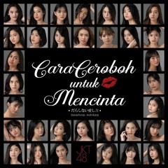 JKT 48 - Cara Ceroboh untuk Mencinta (Darashinai Aishikata)