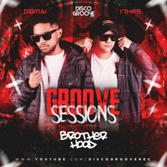 Disco Groove Records Presents Groove Sessions 3ª Temporada - Brotherhood.