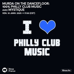 MURDA ON THE DANCEFLOOR: 100% PHILLY CLUB MUSIC avec MYSTIQUE - 10 Janvier 2025