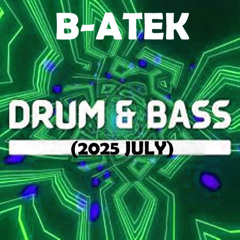 B-Atek - Drum & Bass Mix (2025 July)