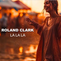 La La La _Roland Clark _(RC Acoustic Mix)