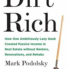[View] EPUB 🖍️ Dirt Rich: How One Ambitiously Lazy Geek Created Passive Income in Re