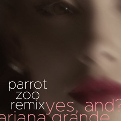 Yes, And? [Parrot Zoo Remix]