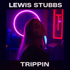 Lewis Stubbs - Trippin