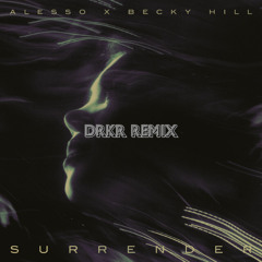 ALESSO - SURRENDER (DRKR REMIX) EXTENDED MIX