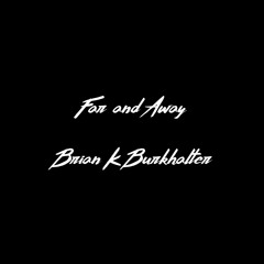 Far and Away (Single) Brian K Burkhalter