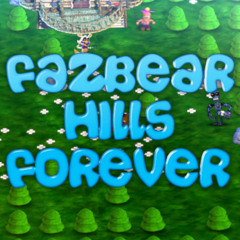 Fazbear Hills Forever
