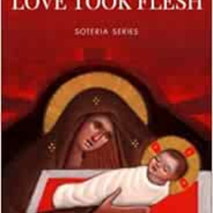 READ KINDLE ✅ Love Took Flesh: Nativity Letters (Soteria) by Matthew the Poor,Kirollo