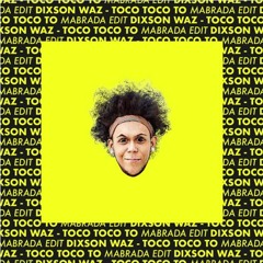 Dixson Waz - Toco Toco To ( Mabrada Edit )