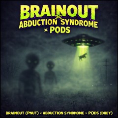 Brainout ( PNUT ) x Abduction Syndrome ( PNUT )  x PODS ( Duey )