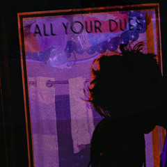 all your dues ♡ feat. killfiji