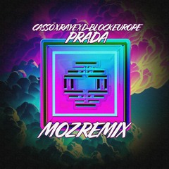 Cassö X RAYE X D - Block Europe – Prada - MOZ REMIX