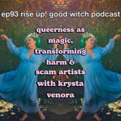 ep93: queerness as magic, transforming harm and scam artists with krysta venora