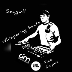 WHISPERING BEATS.(SEAGULL PRES. NICO LOPEZ)