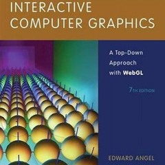 [GET] [KINDLE PDF EBOOK EPUB] Interactive Computer Graphics: A Top-Down Approach with