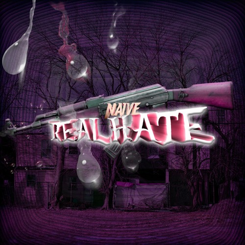 Naive - Real Hate
